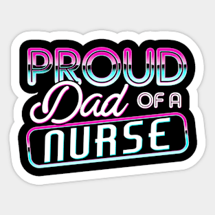 Proud Dad of a Nurse Gifts Nurse Week Gifts Retro Nurse Dad Sticker